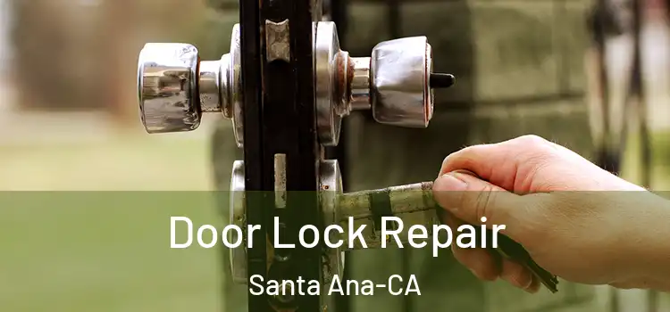  Door Lock Repair Santa Ana-CA