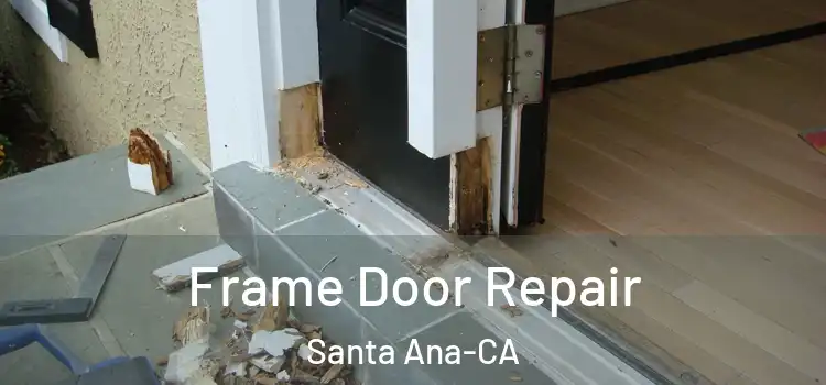  Frame Door Repair Santa Ana-CA