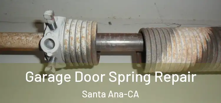  Garage Door Spring Repair Santa Ana-CA