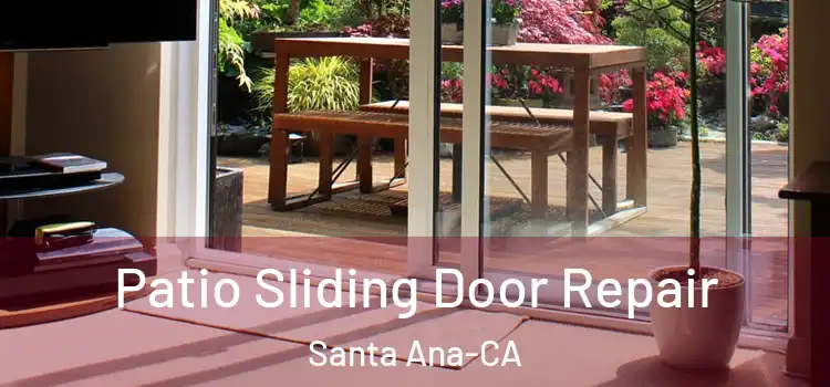  Patio Sliding Door Repair Santa Ana-CA